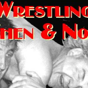 Legends Live on in "Wrestling Then & Now" Documentary