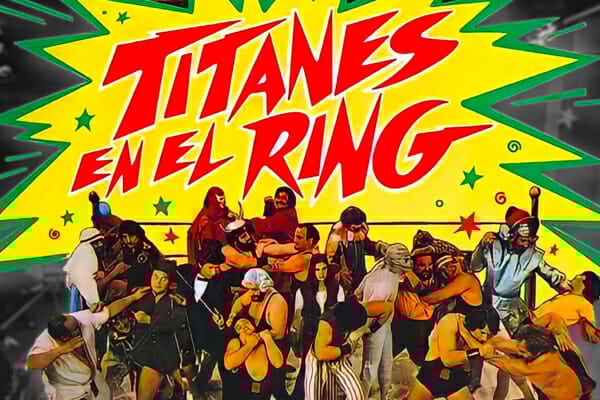 Titanes en el Ring – Argentina’s Crazy Wrestling Show