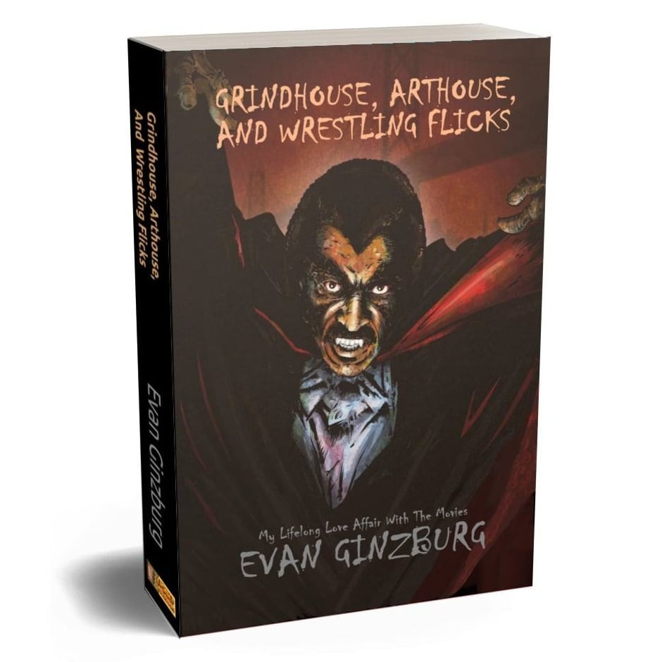 Grindhouse, Arthouse, and Wrestling Flicks by Evan Ginzburg