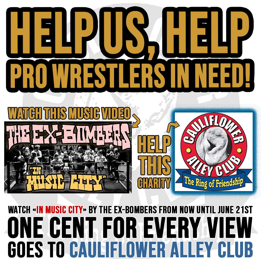 The Ex-Bombers are donating one cent for every view of their music video "In Music City" to the Cauliflower Alley Club, professional wrestling's only 501(c)(3) nonprofit, through June 21, 2026.